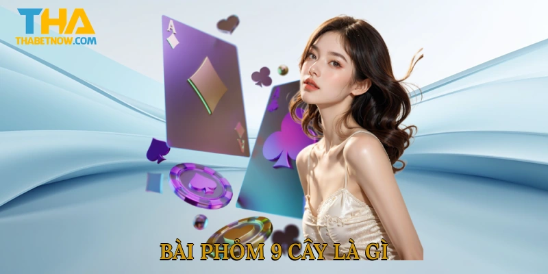 Bài phỏm 9 cây là gì
