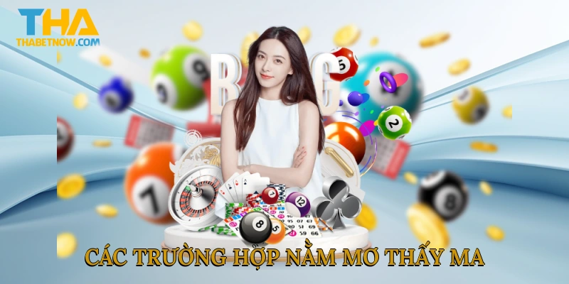 Các trường hợp nằm mơ thấy ma