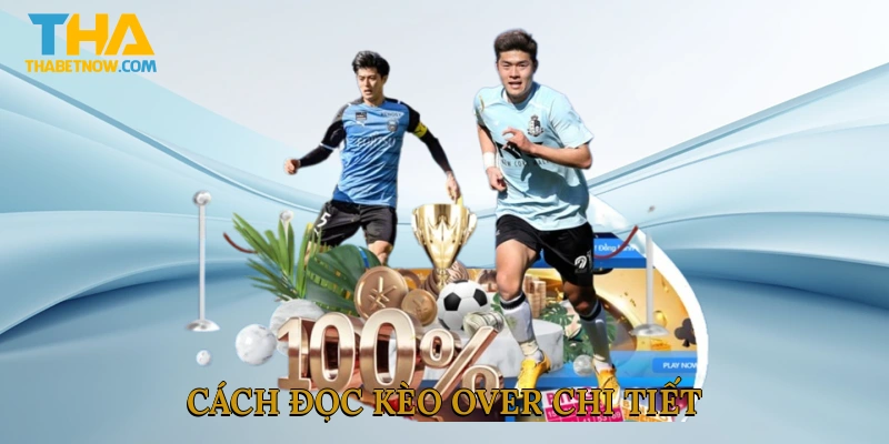 Cách đọc kèo over chi tiết