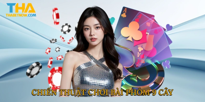 Chiến thuật chơi bài phỏm 9 cây