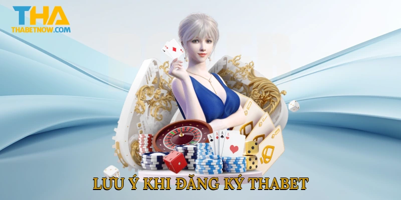 Lưu ý khi đăng ký THABET