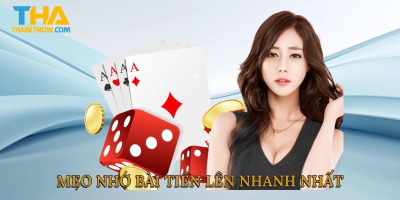 Mẹo nhớ bài tiến lên nhanh nhất