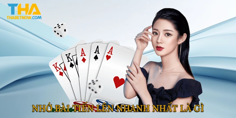 Nhớ bài tiến lên nhanh nhất là gì