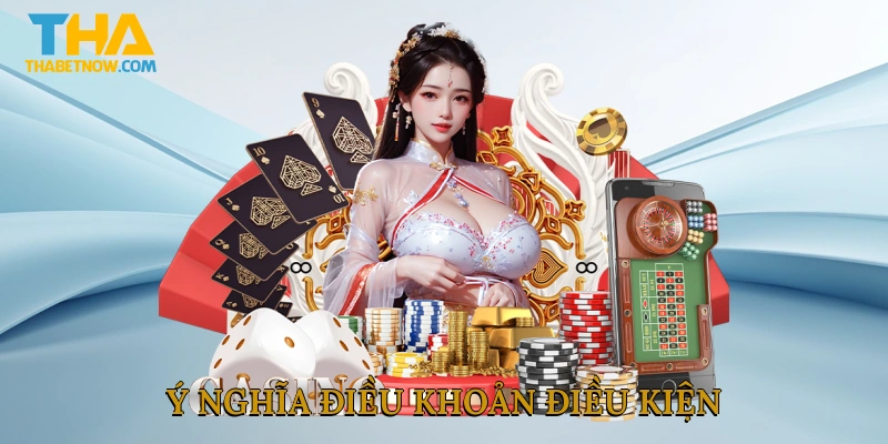 Ý nghĩa điều khoản điều kiện